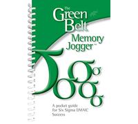 The Green Belt Memory Jogger: A Pocket Guide for Six SIGMA Success