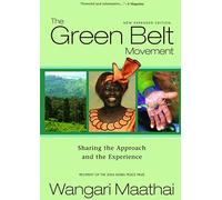 The Green Belt Movement: Sharing the Approach and the Experience
