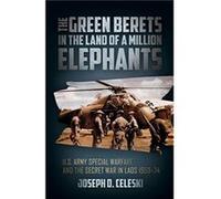 The Green Berets in the Land of a Million Elephants by Joseph Celeski Joseph Celeski (Auteur)
