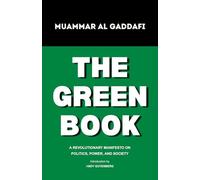 The Green Book: A Revolutionary Manifesto on Politics, Power, and Society