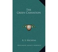 The Green Carnation Hichens, R S (Auteur)