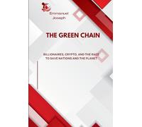The Green Chain, Billionaires, Crypto, and the Race to Save Nations and the Planet