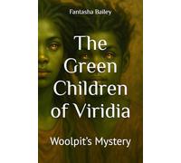The Green Children of Viridia: Woolpit’s Mystery