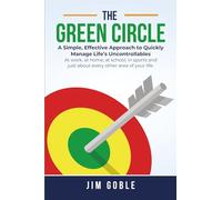 The Green Circle: A Simple, Effective Approach to Quickly Manage Life’s Uncontrollables