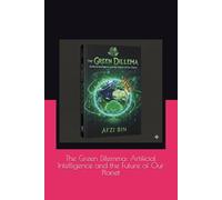 The Green Dilemma: Artificial Intelligence and the Future of Our Planet