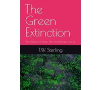 The Green Extinction: The Science of Hope; The Architecture of a Lie