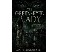 The Green Eyed Lady: A Hood Truth or Myth Thriller