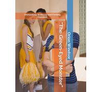 The Green-Eyed Monster: Unmasking Jealousy And Finding Freedom