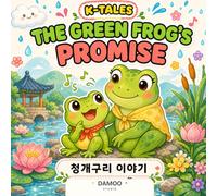 The Green Frog's Promise: A Korean Folktale About Listening and Love