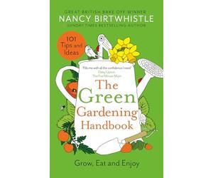 The Green Gardening Handbook: Grow, Eat and Enjoy