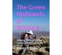 The Green Highlands of Ethiopia: Trekking Through Coffee Forests and Sacred Peaks