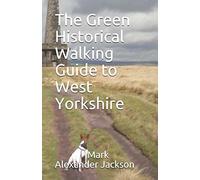 The Green Historical Walking Guide To West Yorkshire