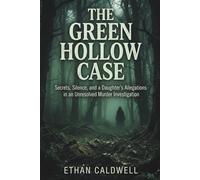 The Green Hollow Case: Secrets, Silence, and a Daughter’s Allegations in an Unresolved Murder Investigation