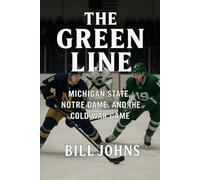 The Green Line: Michigan State, Notre Dame, and the Cold War Game