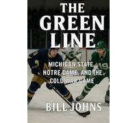 The Green Line: Michigan State, Notre Dame, and the Cold War Game