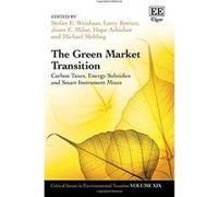 The Green Market Transition: Carbon Taxes, Energy Subsidies and Smart Instrument Mixes (Critical Issues in Environmental Taxation Series) - [Livre en VO] Stefan E Weishaar, Larry Kreiser, Janet E Miln