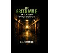 THE GREEN MILE EXPLAINED: Full Film Analysis,Themes, Symbolism,and Character Study of the 1999 Prison Drama