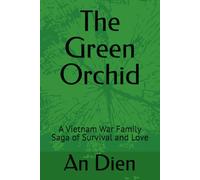 The Green Orchid: A Vietnam War Family Saga of Survival and Love