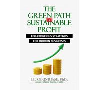 THE GREEN PATH TO SUSTAINABLE PROFIT: ECO-CONSCIOUS STRATEGIES FOR MODERN BUSINESSES