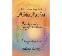 The Green Preschool Aloha Method of Working with Young Children: A Plan for World Peace