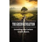The Green Revolution Unveiling the Carbon Credit Boom - Ethan Greenfield - Amazon Digital Services LLC KDP - Livre en Anglais Ethan GreenfieldEthan Greenfield (Auteur)