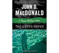 The Green Ripper A Travis McGee Novel by John D MacDonald & Introduction by Lee Child John D MacDonald Introduction by Lee Child (Auteur)