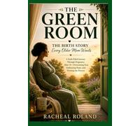 THE GREEN ROOM: The Birth Story Every Older Mom Wants
