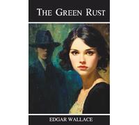 The Green Rust: A British Classic Crime Thriller of Betrayal and Suspense