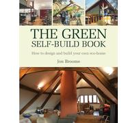 The Green Self-Build Book: How to Design And Build Your Own Eco-Home