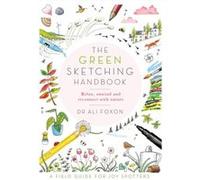 The Green Sketching Handbook: Relax, Unwind and Reconnect With Nature