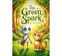 The Green Spark: A heartwarming adventure where a bio-bot and kitten transform a gray city into a blooming paradise together