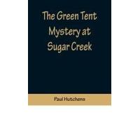 The Green Tent Mystery At Sugar Creek