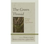 The Green Thread: Dialogues With The Vegetal World (Ecocritical Theory And Practice) (Hardcover) John Ryan, Dr Patricia Vieira, Monica Gagliano (Auteur)