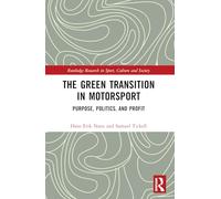 The Green Transition in Motorsport: Purpose, Politics, and Profit