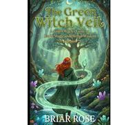 The Green Witch Veil: A Green Witch's Guide to Earth Magic and Herbal Wisdom