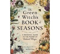 The Green Witch's Book of Seasons A Seasonal Guide to the Power of Natural Magic - Arin Murphy-Hiscock - Adams Media - ebook (ePub) - Livre