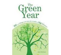 The Green Year: 365 Small Things You Can Do To Make A Big Difference