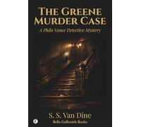The Greene Murder Case: A Philo Vance Detective Mystery