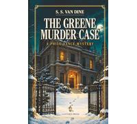 The Greene Murder Case: A Philo Vance Mystery