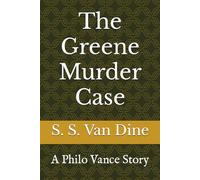 The Greene Murder Case: A Philo Vance Story