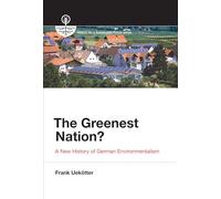 The Greenest Nation?: A New History of German Environmentalism