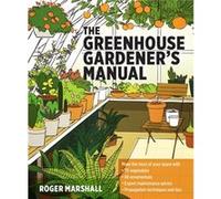 The Greenhouse Gardeners Manual by Roger Marshall Roger Marshall (Auteur)