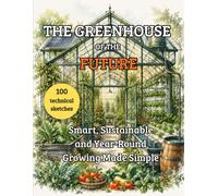 THE GREENHOUSE OF THE FUTURE: Smart, Sustainable and Year-Round Growing Made Simple