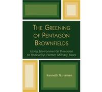 The Greening of Pentagon Brownfields by Kenneth N. Hansen Kenneth N. Hansen (Auteur)