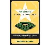The Greening of the U.S. Military by Robert F. Durant Robert F. Durant (Auteur)