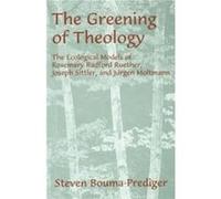 The Greening of Theology by Steven BoumaPrediger Steven Bouma-Prediger (Auteur)