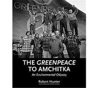 The Greenpeace To Amchitka Robert Hunter (Auteur)