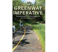 The Greenway Imperative: Connecting Communities and Landscapes for a Sustainable Future