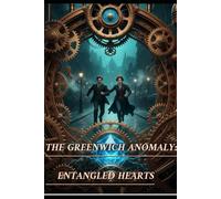 THE GREENWICH ANOMALY: ENTANGLED HEARTS