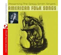 The Gregg Smith Singers - American Folk Songs (Digitally Remastered)